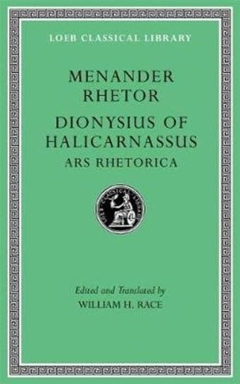 Menander Rhetor. Dionysius of Halicarnassus, Ars Rhetorica Opracowanie zbiorowe
