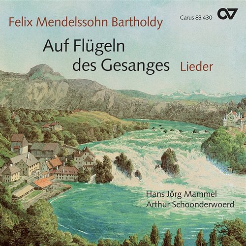 Mendelssohn: Auf Flügeln des Gesanges. Lieder Hans-Jörg Mammel, Arthur Schoonderwoerd