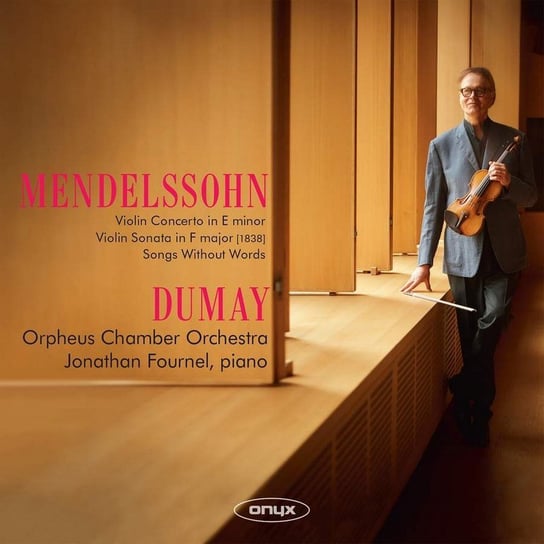 Mendelssohn-Bartholdy: Violin Concerto, Violin Sonata in F Major & Songs Without Words Dumay Augustin, Fournel Jonathan