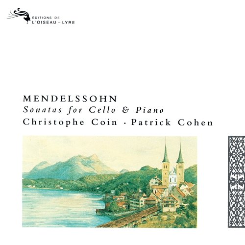 Mendelssohn: Cello Sonatas Nos. 1 & 2; Variations Concertantes; Song without Words Christophe Coin, Patrick Cohen