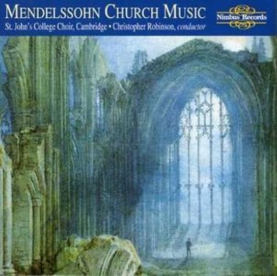 Mendelssohn: Church Music Choir of St. John's College