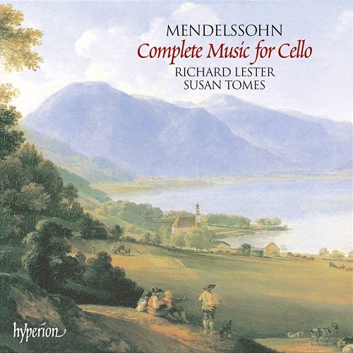 Mendelssohn: Complete Music for Cello & Piano Richard Lester, Susan Tomes