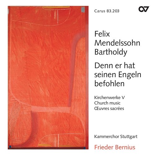 Mendelssohn: Denn er hat seinen Engeln befohlen. Kirchenwerke V Kammerchor Stuttgart, Frieder Bernius