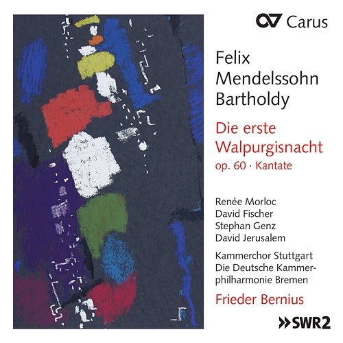Mendelssohn: Die erste Walpurgisnacht, Op. 60 Deutsche Kammerphilharmonie Bremen, Kammerchor Stuttgart, Frieder Bernius