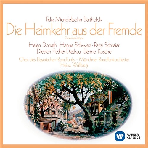 Mendelssohn: Die Heimkehr aus der Fremde Heinz Wallberg, Helen Donath, Hanna Schwarz, Dietrich Fischer-Dieskau