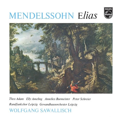 Mendelssohn: Elias Elly Ameling, Annelies Burmeister, Peter Schreier, Hans-Joachim Rotzsch, Rundfunkchor Leipzig, Gewandhausorchester, Wolfgang Sawallisch