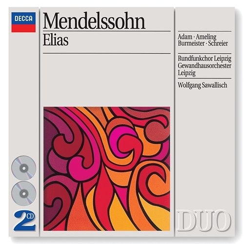 Mendelssohn: Elijah Theo Adam, Elly Ameling, Annelies Burmeister, Peter Schreier, Rundfunkchor Leipzig, Gewandhausorchester, Wolfgang Sawallisch