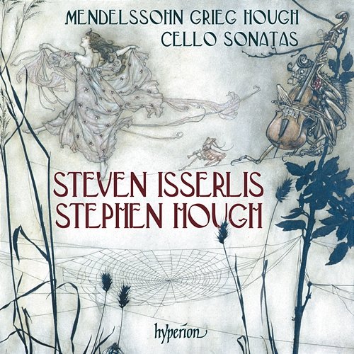 Mendelssohn, Grieg & Hough: Cello Sonatas Steven Isserlis, Stephen Hough