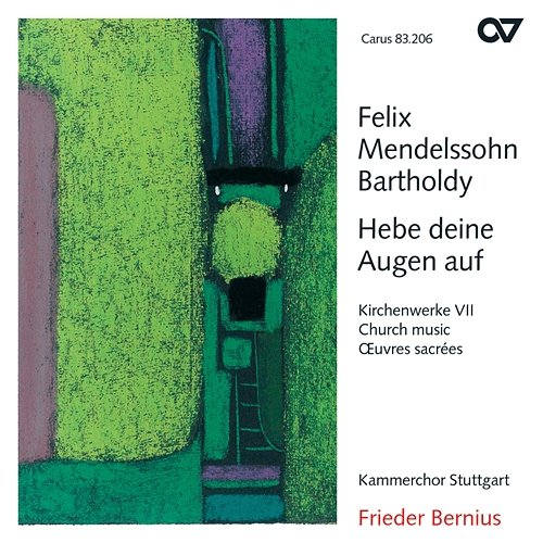 Mendelssohn: Hebe deine Augen auf. Kirchenwerke VII Kammerchor Stuttgart, Frieder Bernius