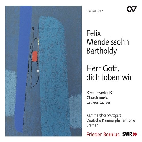 Mendelssohn: Herr Gott, dich loben wir. Kirchenwerke IX Deutsche Kammerphilharmonie Bremen, Kammerchor Stuttgart, Frieder Bernius