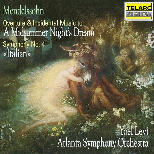 Mendelssohn: Music To A Midsummer Night's Dream & Symphony No. 4 in A Major, Op. 90, MWV N 16 "Italian" Yoel Levi, Atlanta Symphony Orchestra