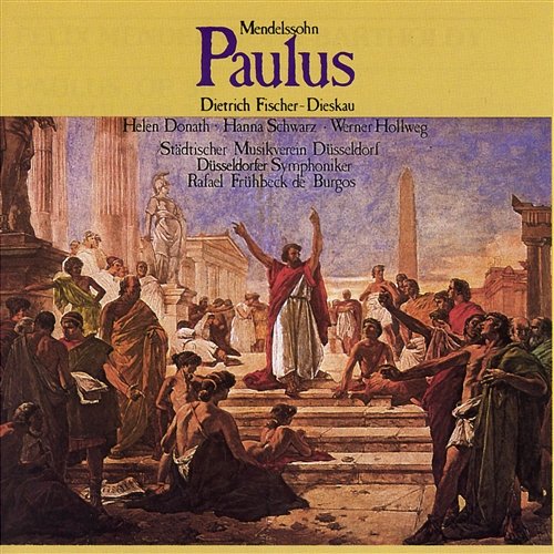 Mendelssohn: Paulus, Op. 36, MWV A14, Pt. 2: No. 38, Rezitativ. "Und sie alle verfolgten Paulus" Rafael Frühbeck de Burgos feat. Helen Donath