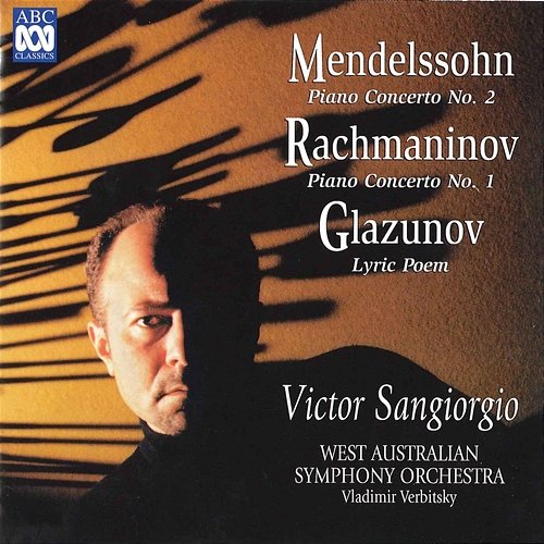 Mendelssohn: Piano Concerto No. 2 - Rachmaninov: Piano Concerto No. 1 - Glazunov: Lyric Poem Victor Sangiorgio, West Australian Symphony Orchestra, Vladimir Verbitsky