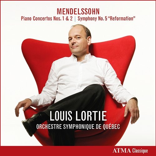 Mendelssohn: Piano Concertos Nos. 1 & 2 and Symphony No. 5 "Reformation" Orchestre symphonique de Québec, Louis Lortie
