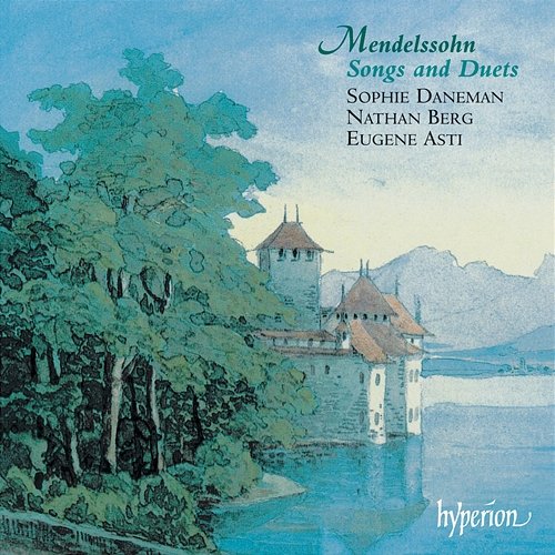 Mendelssohn: Songs & Duets, Vol. 1 Sophie Daneman, Nathan Berg, Eugene Asti