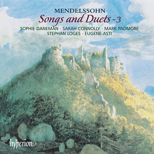 Mendelssohn: Songs & Duets, Vol. 3 Eugene Asti