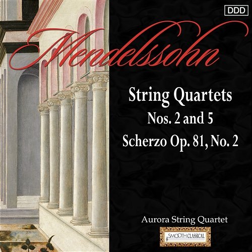 Mendelssohn: String Quartets Nos. 2 and 5 - Scherzo Op. 81, No. 2 Aurora String Quarte