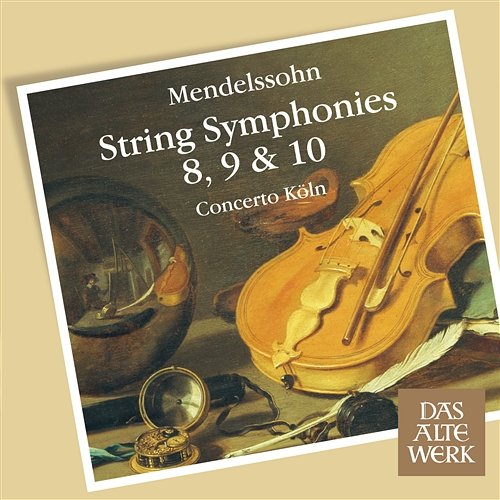 Mendelssohn: String Symphonies Nos. 8 - 10 Concerto Köln