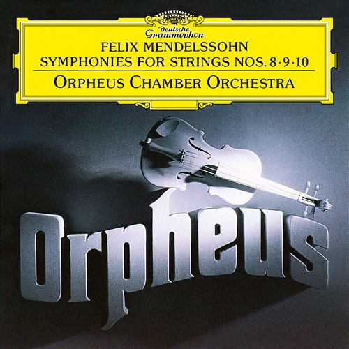 Mendelssohn: Symphonies For Strings Nos. 8 - 10 Orpheus Chamber Orchestra
