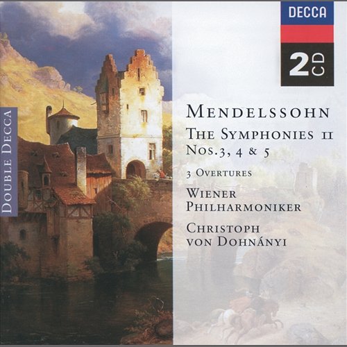 Mendelssohn: Symphonies Nos.3 - 5; The Hebrides, etc. Wiener Philharmoniker, Christoph von Dohnányi