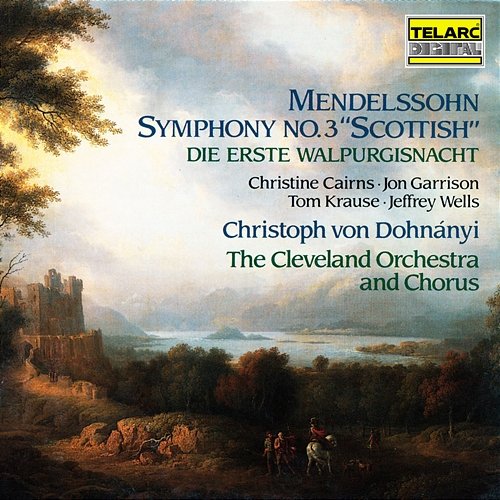 Mendelssohn: Symphony No. 3 in A Minor, Op. 56, MWV N 18 "Scottish" & Die erste Walpurgisnacht, Op. 60, MWV D 3 Christoph von Dohnányi, The Cleveland Orchestra, Cleveland Orchestra Chorus