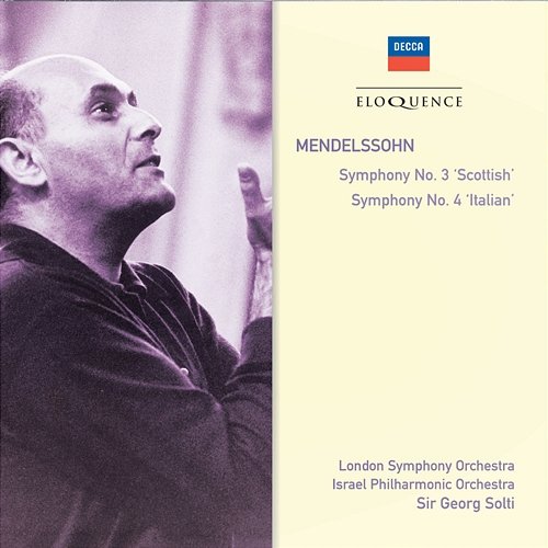 Mendelssohn: Symphony No.3 - "Scottish"; Symphony No.4 - "Italian" London Symphony Orchestra, Israel Philharmonic Orchestra, Sir Georg Solti
