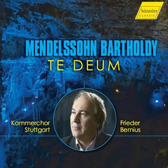 Mendelssohn: Te Deum & Other Works Kammerchor Stuttgart