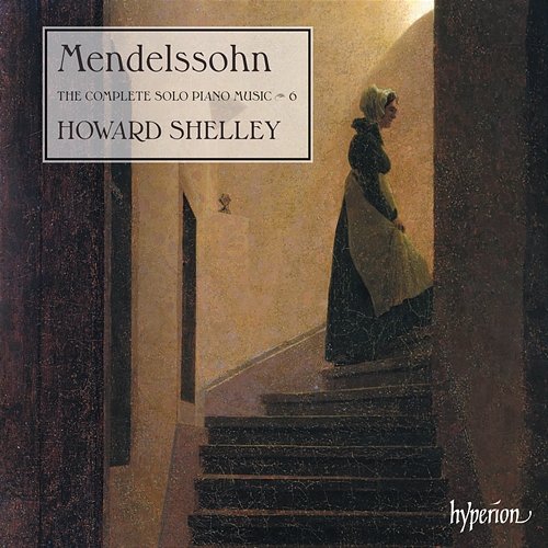 Mendelssohn: The Complete Solo Piano Music 6 Howard Shelley
