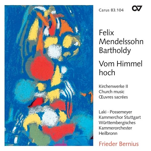 Mendelssohn: Vom Himmel hoch. Kirchenwerke II Krisztina Laki, Berthold Possemeyer, Württembergisches Kammerorchester Heilbronn, Frieder Bernius, Kammerchor Stuttgart