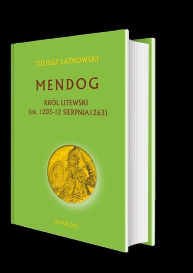 Mendog Król litewski (ok. 1203 - 12 sierpnia 1263) Latkowski Juliusz