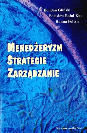 Menedżeryzm, Strategie, Zarządzanie Gliński Bohdan Jan, Fołtyn Hanna, Kuc Bolesław
