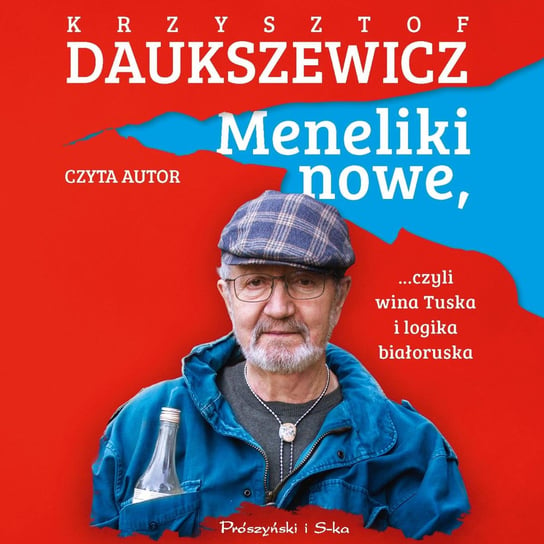 Meneliki nowe, czyli wina Tuska i logika białoruska Daukszewicz Krzysztof