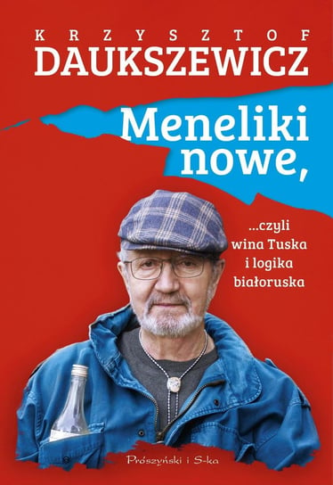 Meneliki nowe, czyli wina Tuska i logika białoruska Daukszewicz Krzysztof