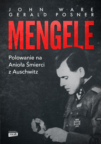 Mengele. Polowanie na Anioła Śmierci z Auschwitz Posner Gerald L.