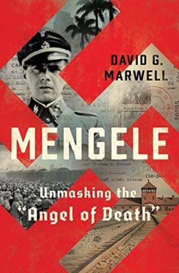 Mengele: Unmasking the Angel of Death Marwell David G.