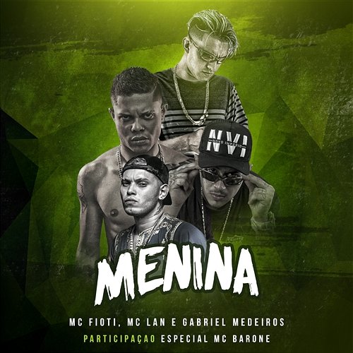 Menina (Participação especial de MC Barone) MC Fioti, MC Lan e Gabriel Medeiros