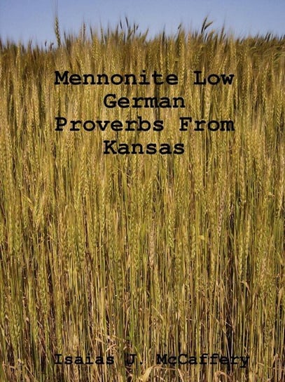 Mennonite Low German Proverbs From Kansas Mccaffery Isaias J.