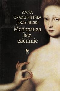 Menopauza Bez Tajemnic Grazul-Bilska Anna, Bilski Jerzy