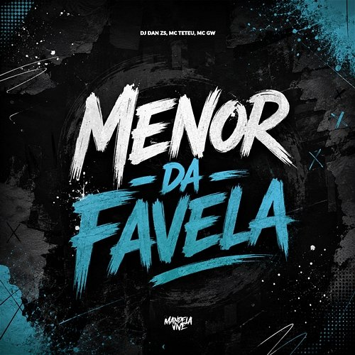 Menor da Favela DJ Dan zs, MC Teteu, Mc Gw