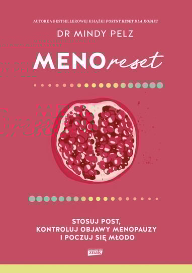 Menoreset. Stosuj post, kontroluj objawy menopauzy i poczuj się młodo Mindy Pelz