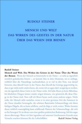 Mensch und Welt. Das Wirken des Geistes in der Natur - über das Wesen der Bienen Rudolf Steiner Verlag