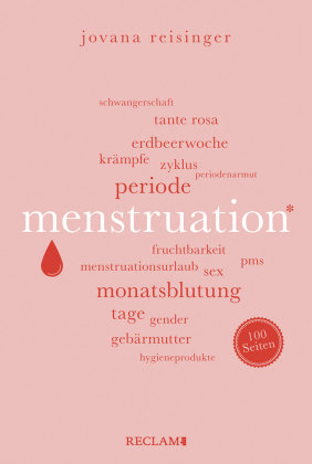 Menstruation | Wissenswertes und Unterhaltsames über den weiblichen Zyklus | Reclam 100 Seiten Reclam, Ditzingen