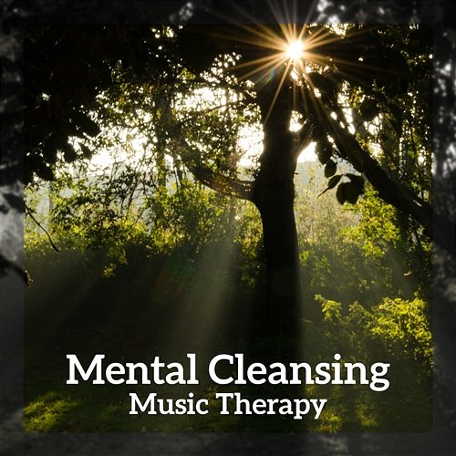 Mental Cleansing – Music Therapy, Mind Healing, Acceptance, Forgivness, Joy, Prosperity, Gratitude Cure Depression Music Academy