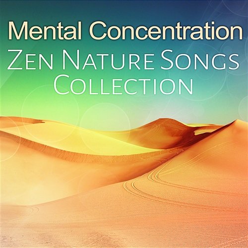 Mental Concentration - Zen Nature Songs Collection: Calm Music to Reduce Stress, Yoga Practise, Deep Meditation, Buddhist Zazen, Mind Focus, Relax Therapy and Healing Sounds for Trouble Sleeping Anti Stress Music Zone
