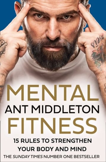 Mental Fitness: 15 Rules to Strengthen Your Body and Mind Middleton Ant