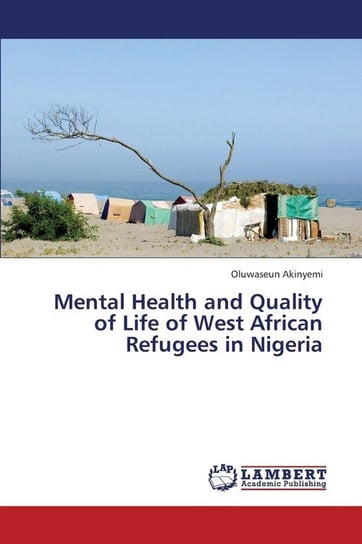 Mental Health and Quality of Life of West African Refugees in Nigeria Akinyemi Oluwaseun