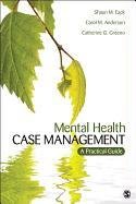 Mental Health Case Management: A Practical Guide Eack Shaun M., Anderson Carol M., Greeno Catherine G.