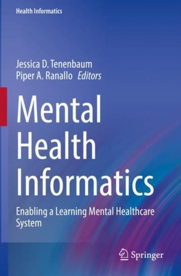 Mental Health Informatics: Enabling a Learning Mental Healthcare System Springer Nature Switzerland AG