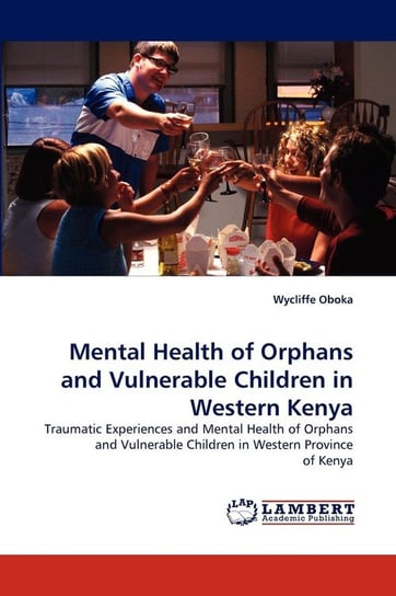 Mental Health of Orphans and Vulnerable Children in Western Kenya Oboka Wycliffe