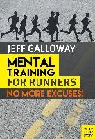 Mental Training for Runners: No More Excuses! Galloway Jeff